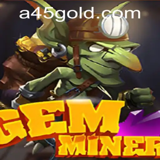 Explore GemMiner: A Thrilling Adventure in the World of A45.VIP