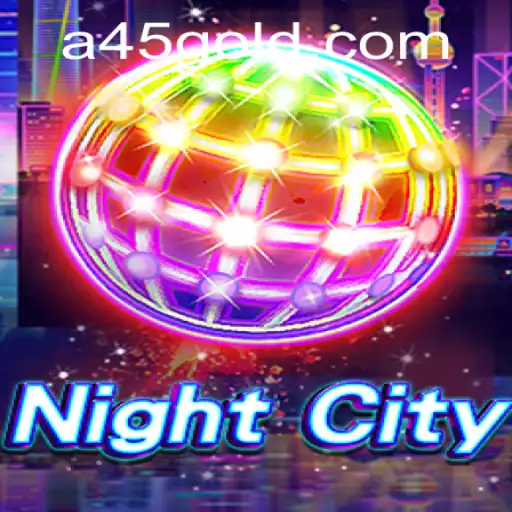 Exploring the Intricacies of NightCity: A Glimpse into the World of A45.VIP